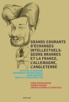 Grands courants d'échanges intellectuels : Georg Brandes et la France, l'Allemagne, l'Angleterre- Main currents of Intellectual Exchanges: Georg Brandes and France, Germany, Great Britain