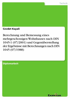 Berechnung und Bemessung eines mehrgeschossigen Wohnhauses nach DIN 1045-1 (07/2001) und Gegenüberstellung der Ergebnisse mit Berechnungen nach DIN 1045 (07/1988) - Kayali, Cevdet