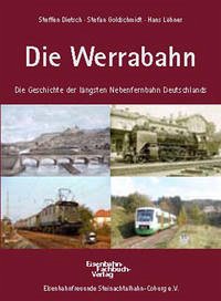 Die Werrabahn - Dietsch, Steffen; Goldschmidt, Stefan; Löhner, Hans