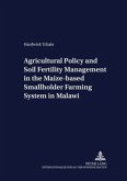Agricultural Policy and Soil Fertility Management in the Maize-based Smallholder Farming System in Malawi Agricultural Policy and Soil Fertility Management in the Maize-based Smallholder Farming System in Malawi