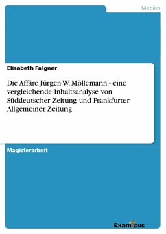 Die Affäre Jürgen W. Möllemann - eine vergleichende Inhaltsanalyse von Süddeutscher Zeitung und Frankfurter Allgemeiner Zeitung - Falgner, Elisabeth