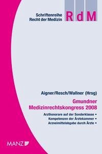 Gmundner Medizinrechtskongress 2008 - Aigner, Gerhard / Resch, Reinhard / Wallner, Felix (Hrsg.)