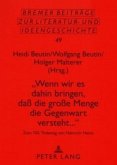 "Wenn wir es dahin bringen, daß die große Menge die Gegenwart versteht..."