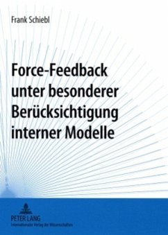 Force-Feedback unter besonderer Berücksichtigung interner Modelle - Schiebl, Frank
