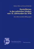 Deutschlernen in den polnischen Ländern vom 15. Jahrhundert bis 1918. Eine teilkommentierte Bibliographie