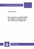 Der Anspruch aus § 642 BGB - Grundlagen und Berechnungen der zusätzlichen Vergütung Der Anspruch aus § 642 BGB - Grundlagen und Berechnungen der zusätzlichen Vergütung