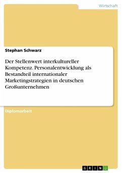 Der Stellenwert interkultureller Kompetenz. Personalentwicklung als Bestandteil internationaler Marketingstrategien in deutschen Großunternehmen