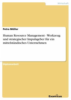 Human Resource Management - Werkzeug und strategischer Impulsgeber für ein mittelständisches Unternehmen - Möller, Petra