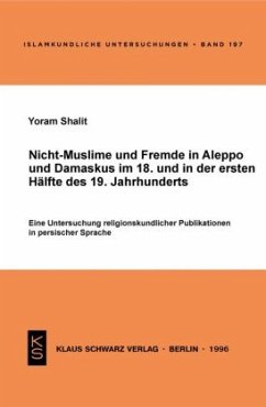 Nicht-Muslime und Fremde in Aleppo und Damaskus im 18. und in der ersten Hälfte des 19. Jahrhunderts - Shalit, Yoram