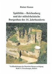 Spätblüte - Reichenberg und der mittelrheinische Burgenbau des 14. Jahrhunderts - Kunze, Rainer