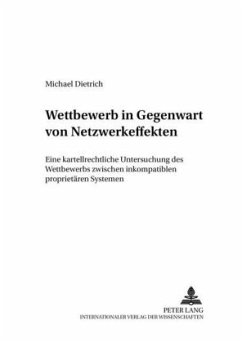 Wettbewerb in Gegenwart von Netzwerkeffekten - Dietrich, Michael