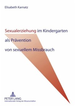 Sexualerziehung im Kindergarten als Prävention von sexuellem Missbrauch - Karnatz, Elisabeth