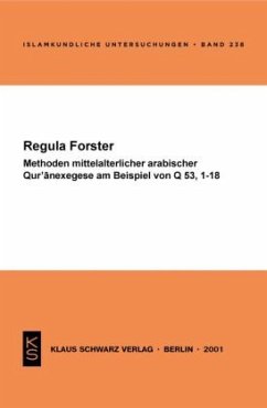 Methoden mittelalterlicher arabischer Qur'anexegese am Beispiel von Q 53, 1-18 - Forster, Regula