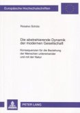 Die abstrahierende Dynamik der modernen Gesellschaft Die abstrahierende Dynamik der modernen Gesellschaft