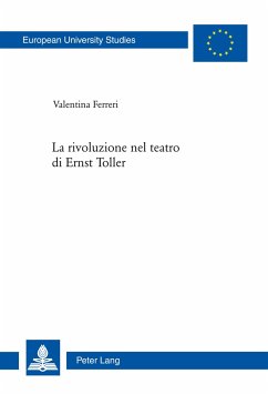 La rivoluzione nel teatro di Ernst Toller - Ferreri, Valentina