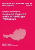'Geputztes Blumwerk und buntschäkkiger Wörterkram' 'Geputztes Blumwerk und buntschäkkiger Wörterkram'