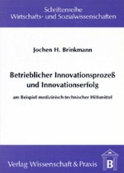 Betrieblicher Innovationsprozess und Innovationserfolg. - Brinkmann, Jochen H.