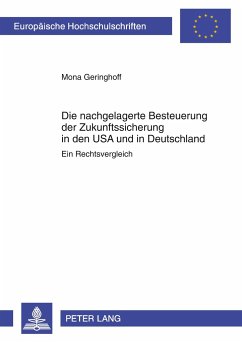 Die nachgelagerte Besteuerung der Zukunftssicherung in den USA und in Deutschland - Geringhoff, Mona