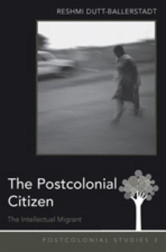The Postcolonial Citizen - Dutt-Ballerstadt, Reshmi