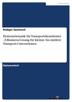 Flottentelematik für Transportdienstleister - E-Business-Lösung für kleinst- bis mittlere Transport-Unternehmen - Quietzsch, Rüdiger