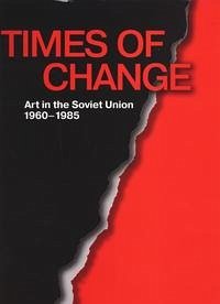 Times of Change - Art in the Soviet Union 1960-1985 - Kiblitsky, Joseph