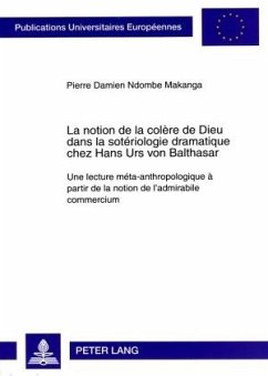 La notion de la colère de Dieu dans la sotériologie dramatique chez Hans Urs von Balthasar - Ndombe Makanga, Pierre Damien