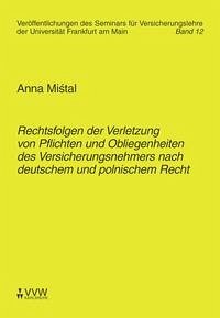 Rechtsfolgen der Verletzung von Pflichten und Obliegenheiten des Versicherungsnehmers nach deutschem und polnischem Recht - Mistal, Anna