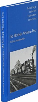 Die Kleinbahn Weidenau-Deuz - Löttgers, Ralf; Moll, Gerhard; Reuter, Friedrich; Trippe, Henning