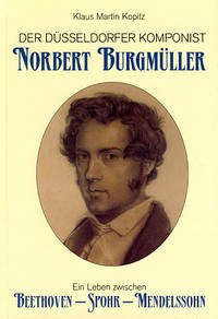 Der Düsseldorfer Komponist Norbert Burgmüller