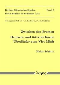 Zwischen den Fronten. Deutsche und österreichische Überläufer zum Viet Minh - Schütte, Heinz