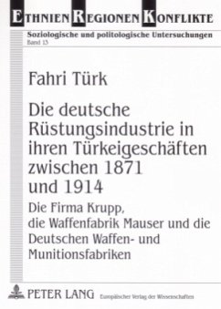 Die deutsche Rüstungsindustrie in ihren Türkeigeschäften zwischen 1871 und 1914 - Türk, Fahri