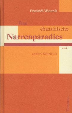 Das chassidische Narrenparadies und andere Schriften - Weinreb, Friedrich