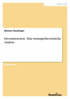 Deconstruction - Eine strategietheoretische Analyse - Staudinger, Michael