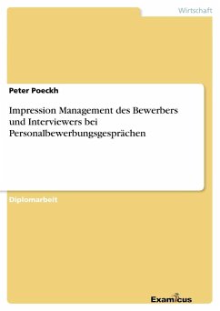Impression Management des Bewerbers und Interviewers bei Personalbewerbungsgesprächen - Poeckh, Peter