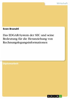 Das EDGAR-System der SEC und seine Bedeutung für die Heranziehung von Rechnungslegungsinformationen - Branahl, Sven