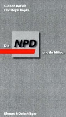 Die NPD und ihr Milieu - Kopke, Christoph;Botsch, Gideon