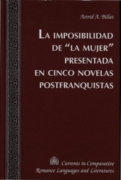 La imposibilidad de «la mujer» presentada en cinco novelas postfranquistas - Billat, Astrid A.