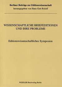 Wissenschaftliche Briefeditionen und ihre Probleme - Roloff Hans, G, G Bogner Ralf Siegfried Scheibe u. a.