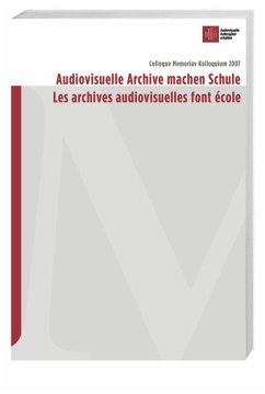 Audiovisuelle Archive machen Schule/Les archives audiovisuelles font école