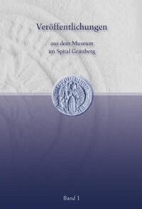 Veröffentlichungen aus dem Museum im Spital Grünberg (Band 1) Veröffentlichungen aus dem Museum im Spital Grünberg (Band 1)