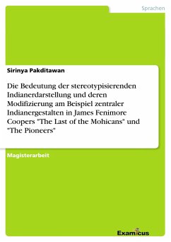Die Bedeutung der stereotypisierenden Indianerdarstellung und deren Modifizierung am Beispiel zentraler Indianergestalten in James Fenimore Coopers 