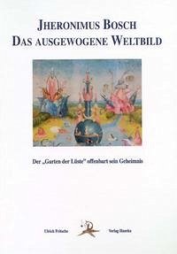 Jheronimus Bosch: Das ausgewogene Welt-Bild