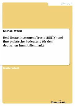 Real Estate Investment Trusts (REITs) und ihre praktische Bedeutung für den deutschen Immobilienmarkt - Wecke, Michael