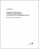 Strategische Standortplanung in Reverse-Logistik-Netzwerken Strategische Standortplanung in Reverse-Logistik-Netzwerken