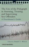The Use of the Polygraph in Assessing, Treating and Supervising Sex Offenders