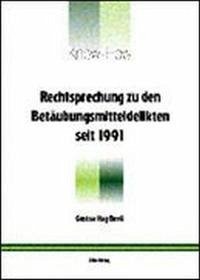 Rechtsprechung zu den Betäubungsmitteldelikten seit 1991 - Hug-Beeli, G