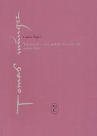 Thomas Müntzer und die Gesellschaft seiner Zeit - Vogler, Günter