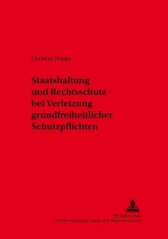 Staatshaftung und Rechtsschutz bei Verletzung grundfreiheitlicher Schutzpflichten - Hoppe, Christian