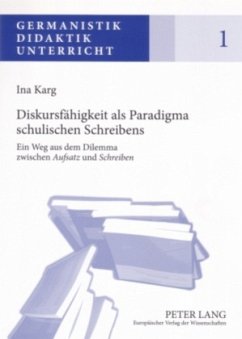 Diskursfähigkeit als Paradigma schulischen Schreibens - Karg, Ina