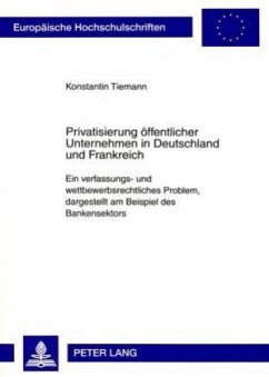 Privatisierung öffentlicher Unternehmen in Deutschland und Frankreich - Tiemann, Konstantin